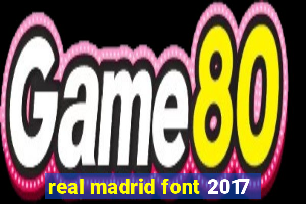 real madrid font 2017